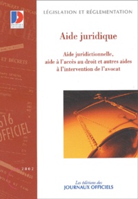  La Documentation Française - Aide juridique. - Aide juridictionnelle, aide à l'accès au droit et autres aides à l'intervention de l'avocat.