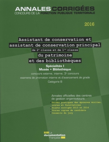  La Documentation Française - Assistant de conservation et assistant de conservation principal de 2e classe et de 1re classe du patrimoine et des bibliothèques - Concours et examens professionnels Spécialité I Musée - Bibliothèque Catégorie B.