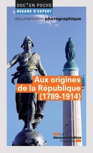 La Documentation Française et Jacques-Olivier Boudon - Aux origines de la République (1789-1914).