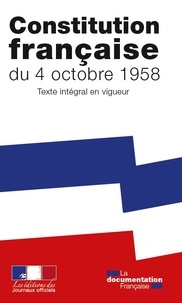  La Documentation Française et  Journaux officiels - Constitution française du 4 octobre 1958 - Texte intégral en vigueur.