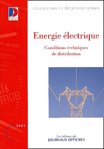  La Documentation Française - Energie électrique. - Conditions techniques de distribution, nouvelles mesures.