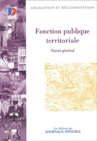  La Documentation Française - Fonction publique territoriale. - Statut général.