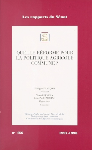 Impressions. 1997-1998 / Sénat Tome 466. Rapport d'information [sur] l'avenir de la réforme de la politique agricole commune