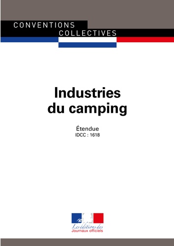 Industries du camping. Convention collective nationale étendue - IDCC : 1618 - 4e édition - septembre 2018