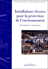  La Documentation Française - Installations classées pour la protection de l'environnement. - Tome 1, textes généraux, nomenclature.