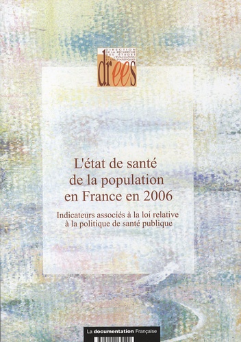  La Documentation Française - L'état de santé de la population en France en 2006 - Indicateurs associés à la loi relative de santé publique.