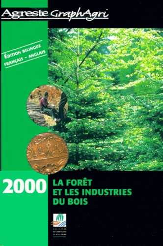  La Documentation Française - La forêt et les industries du bois 2000 : Forests and the wood and timber industries 2000.