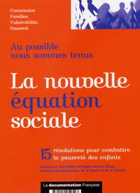  La Documentation Française - La nouvelle equation sociale : 15 résolutions pour combattre la pauvreté des enfants.