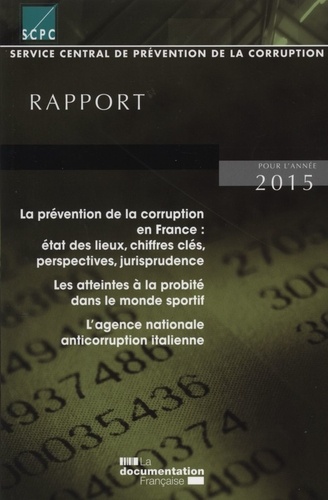  La Documentation Française - La prévention de la corruption en France : état des lieux, chiffres clés, perspectives, jurisprudence - Rapport 2015.