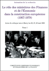 Le rôle des ministères des Finances et de l'Economie dans la construction européenne (1957-1978) 2 volumes