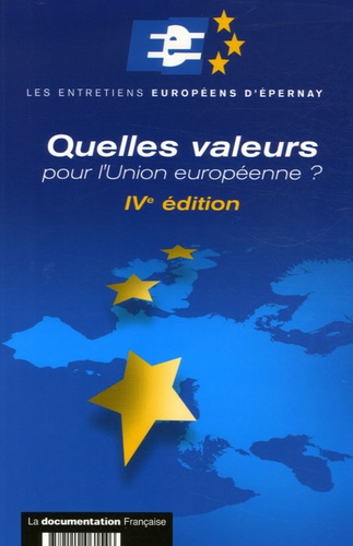  La Documentation Française - Les entretiens européens d'Epernay - Quelles valeurs pour l'Union européenne ?.