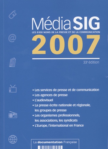  La Documentation Française - MédiaSIG 2007 - Les 8000 noms de la presse et de la communication.