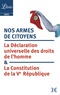  La Documentation Française - Nos armes de citoyens - La Constitution de la Ve République & la Déclaration universelle des droits de l'homme.