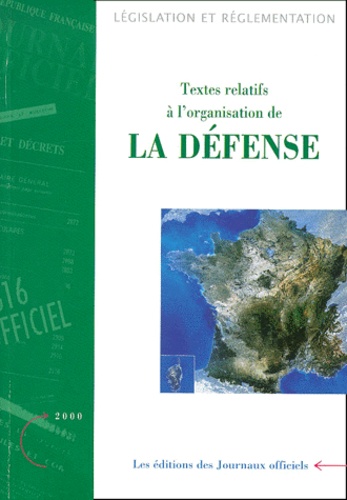 La Documentation Française - Organisation générale de la Défense - Textes relatifs et réglementaires, édition mai 2000.
