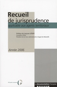  La Documentation Française - Recueil de jurisprudence applicable aux agents territoriaux - Année 2006.