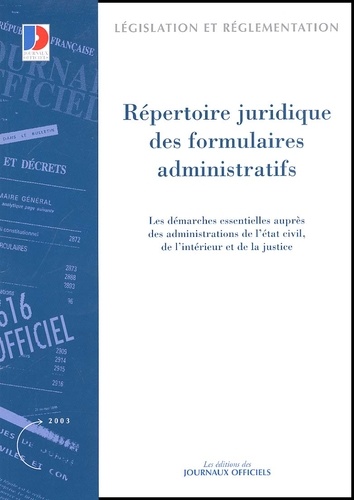  La Documentation Française - Répertoire juridique des formulaires administratifs. - Les démarches essentielles auprès des administrations de l'état civil, de l'intérieur et de la justice.