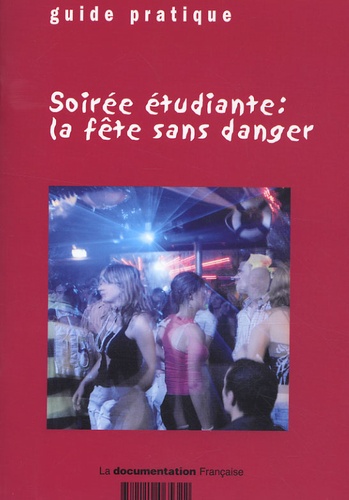  La Documentation Française - Soirée étudiante : la fête sans danger.