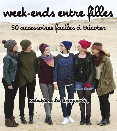 Week-ends entre filles. 50 accessoires faciles à tricoter