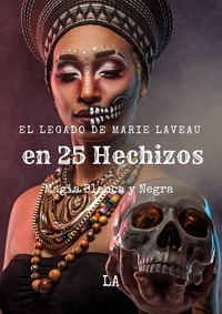  LA - El Legado de Marie Laveau en 25 Hechizos, Magia Blanca y Negra.