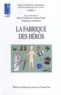 Pierre Centlivres - La fabrique des héros.