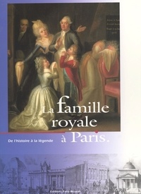 La famille royale à Paris - De l'histoire à la légende, [exposition] Musée Carnavalet, 16 octobre 1993-9 janvier 1994.