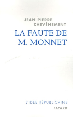 La faute de M. Monnet. La République et l'Europe - Occasion