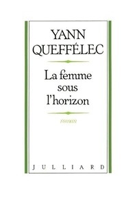 Henri Queffélec - La Femme sous l'horizon.