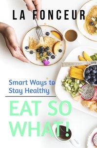  La Fonceur - Eat So What! Smart Ways To Stay Healthy - Eat So What! Full Versions, #1.
