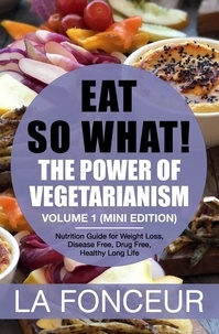  La Fonceur - Eat So What! The Power of Vegetarianism Volume 1 (Mini Edition) - Eat So What! Mini Editions, #3.