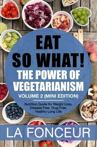  La Fonceur - Eat So What! The Power of Vegetarianism Volume 2 (Mini Edition) - Eat So What! Mini Editions, #4.