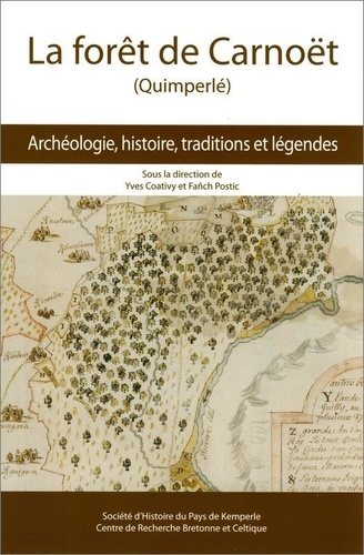Yves Coativy - La forêt de Carnoet (Quimperle) : archéologie, histoire, traditions et légendes.
