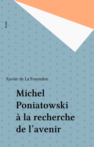 Michel Poniatowski. À la recherche de l'avenir