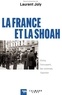 Laurent Joly - La France et la Shoah - Vichy, l'occupant, les victimes, l'opinion.