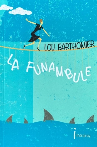 Lou Barthomier - La funambule.