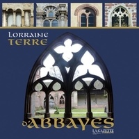  La Gazette Lorraine - Lorraine terre d'abbayes.