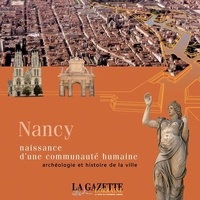  La Gazette Lorraine - Nancy, naissance d'une communauté humaine - Archéologie et histoire de la ville.