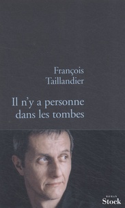 François Taillandier - La Grande Intrigue Tome 3 : Il n'y a personne dans les tombes.