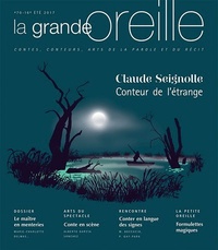 Lionnette Arnodin et Martin de La Soudière - La grande oreille N° 70, été 2017 : Claude Seignolle, conteur de l'étrange.