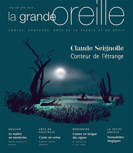 La grande oreille N° 70, été 2017 Claude Seignolle, conteur de l'étrange