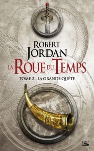 La Grande quête - La Roue du Temps, T2.