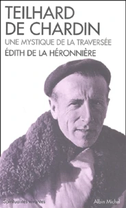 Teilhard De Chardin. Une Mystique De La Traversee