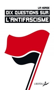  La Horde - Dix questions sur l'antifascisme.