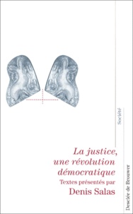 Denis Salas - La Justice, Une Revolution Democratique.