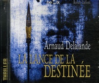 Arnaud Delalande - La lance de la destinée - CD audio MP3.