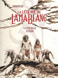 Alejandro Jodorowsky - La Légende du lama blanc - Tome 02 - La plus belle Illusion.