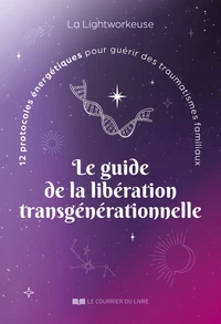 Le guide de la libération transgénérationnelle