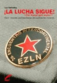 La Lucha sigue - Der Kampf geht weiter - EZLN - Ursachen und Entwicklungen des zapatistischen Aufstands.