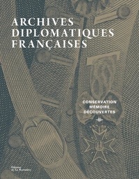 Archives diplomatiques françaises - Conservation, mémoire, découvertes.pdf