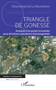 La masselière emmanuel De - Triangle de Gonesse - Autopsie d'un projet et remèdes pour de futures opérations d'aménagement.