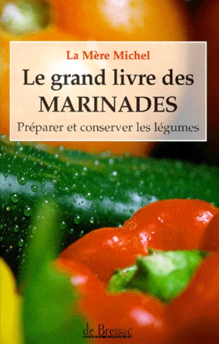  La Mère Michel - Le grand livre des marinades.